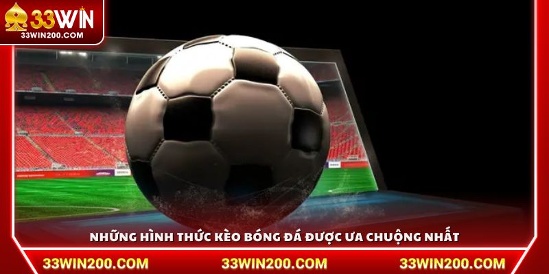 Những kiểu kèo phổ biến và được yêu thích 